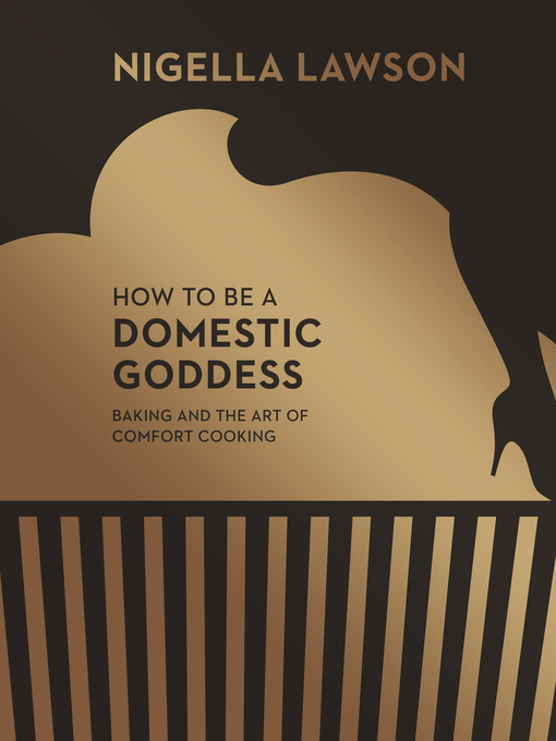 Title details for How to Be a Domestic Goddess by Nigella Lawson - Available